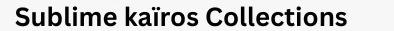 Sublime Kairos Collection 